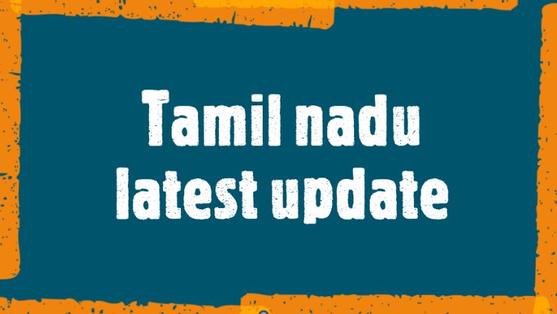 Tamil nadu latest update :