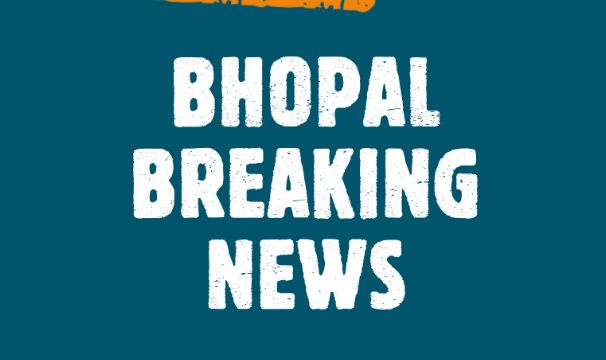 Bhopal Breaking :